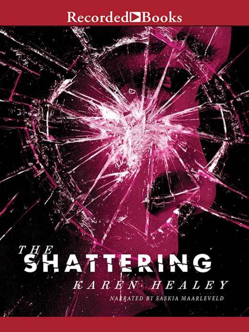 Title details for The Shattering by Karen Healey - Wait list